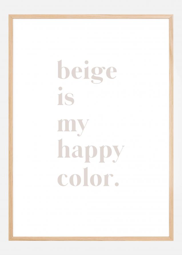 Bildverkstad Beige is my happy color Poster