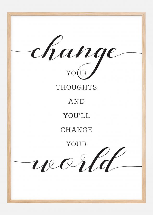 Bildverkstad Change your thought and you'll change your world Poster