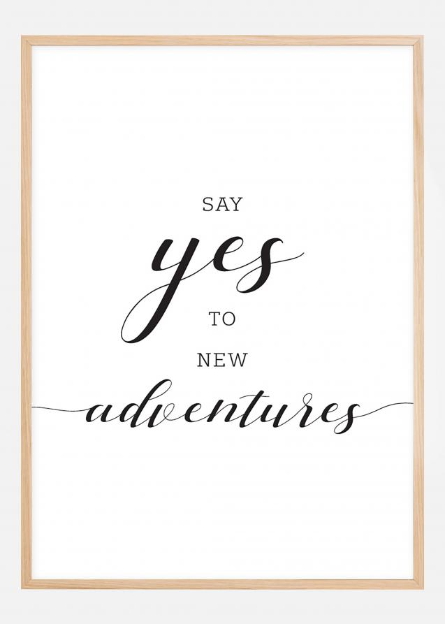Bildverkstad Say yes to new adventures Poster