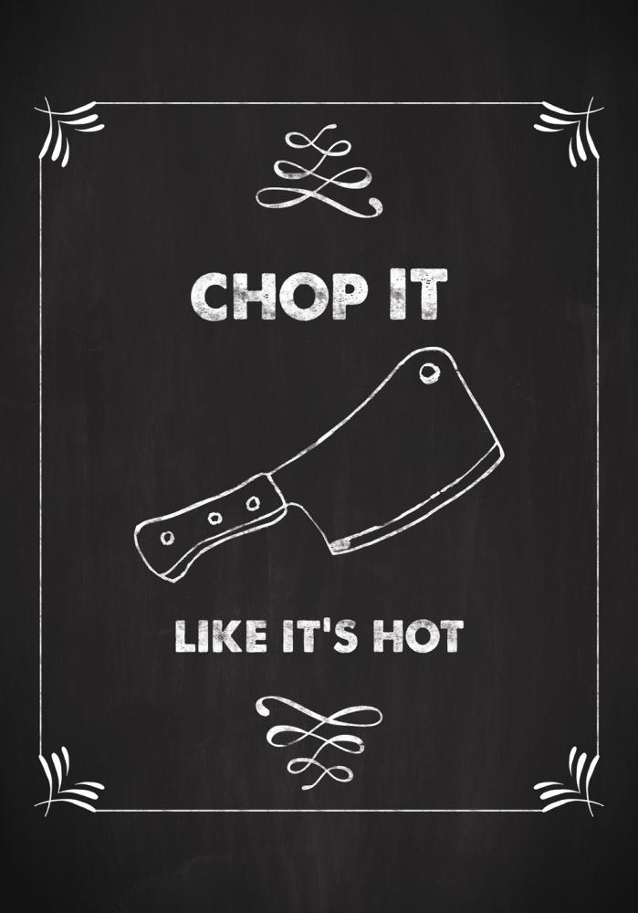 Bildverkstad Chop it - Like its hot Poster